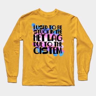 Stuck In Het Lag Trans Long Sleeve T-Shirt